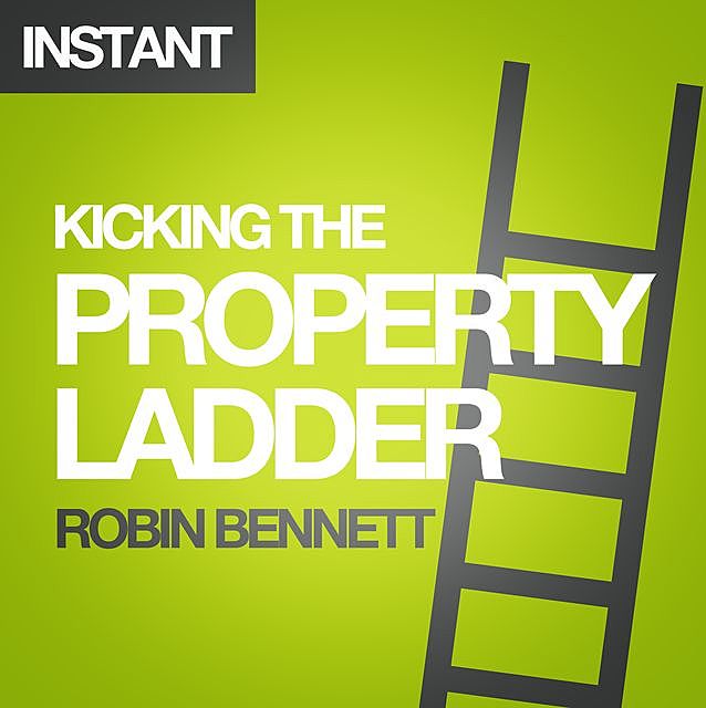 Kicking the Property Ladder, Robin Bennett