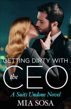 Getting Dirty with the CEO, Mia Sosa