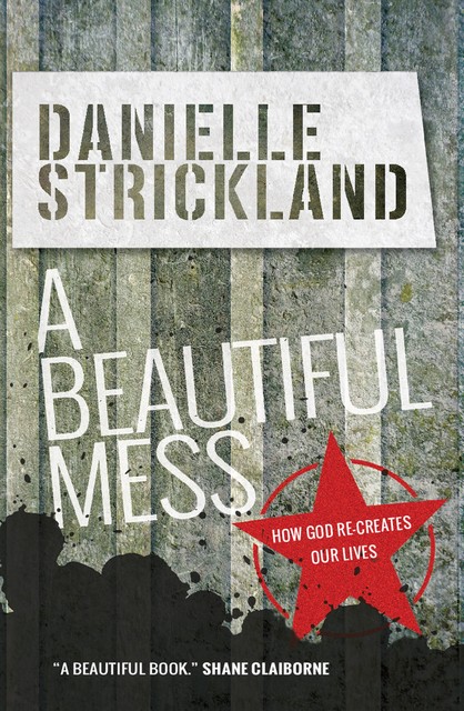 A Beautiful Mess, Danielle Strickland