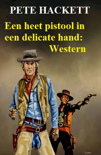 Een heet pistool in een delicate hand: Western, Pete Hackett