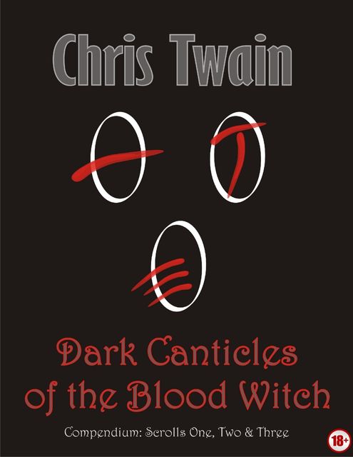 Dark Canticles of the Blood Witch – Compendium – Scrolls One to Three, Chris Twain