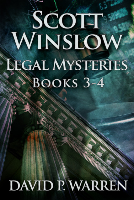 Scott Winslow Legal Mysteries – Books 3–4, David P. Warren