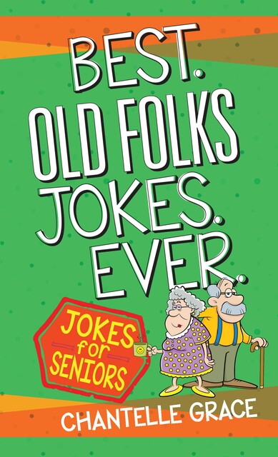 Best Old Folks Jokes Ever, Chantelle Grace