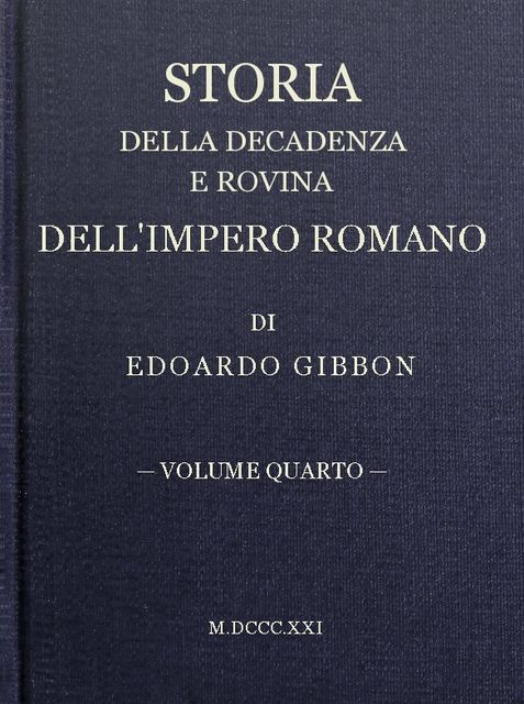 Storia della decadenza e rovina dell'impero romano, volume 04, Edward Gibbon