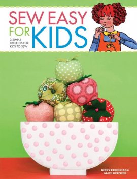 Sew Easy for Kids, Alice Butcher, Ginny Farquhar