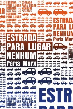 Estrada para lugar nenhum, Paris Marx