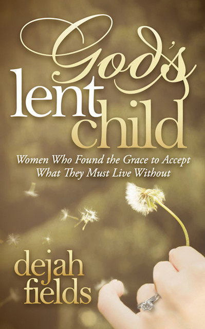 God's Lent Child, Dejah Fields