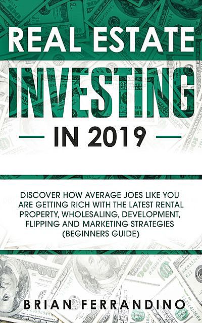 Real Estate Investing in 2019, Brian Ferrandino