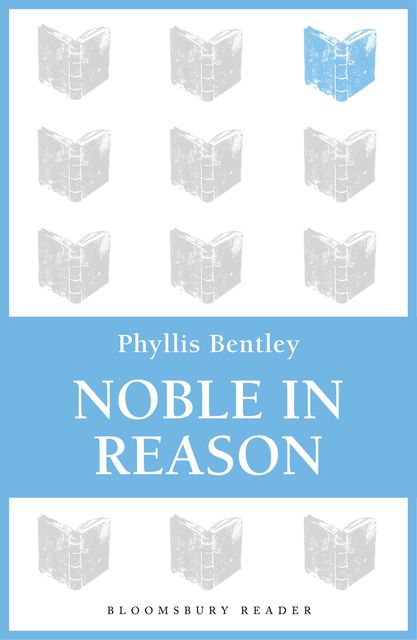 Noble in Reason, Phyllis Bentley