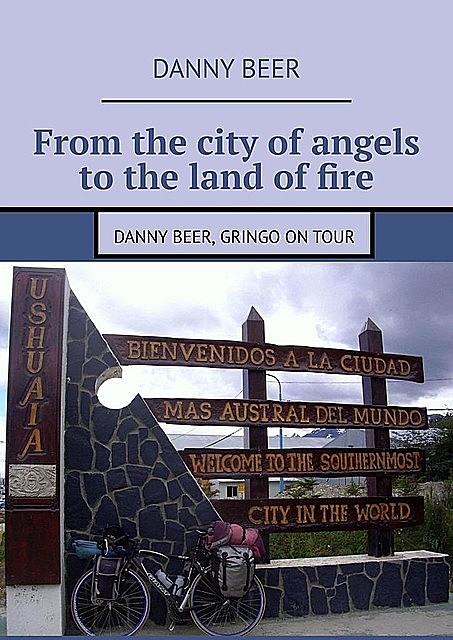 From the city of angels to the land of fire. Danny Beer, gringo on tour, Danny Beer