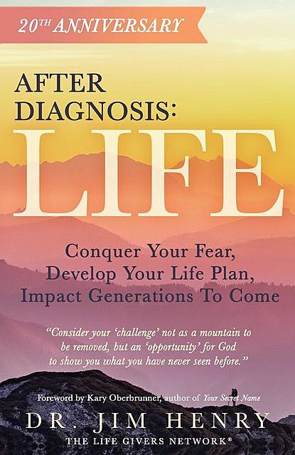 LIFE: Conquer Your Fear, Develop Your Life Plan, Impact Generations To Come, Jim Henry