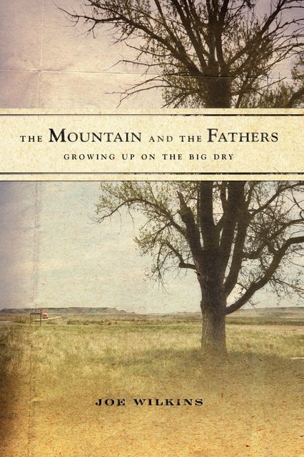 The Mountain and the Fathers, Joe Wilkins