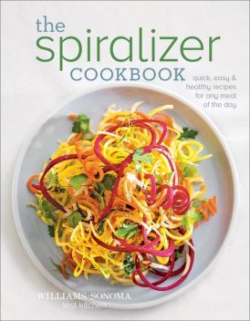 The Spiralizer Cookbook, The Williams-Sonoma Test Kitchen