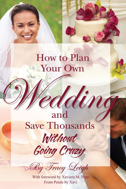 How to Plan Your Own Wedding and Save Thousands – Without Going Crazy, Tracey Leigh