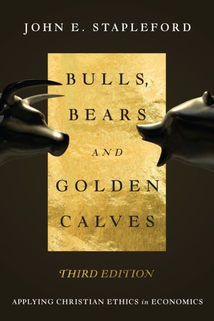 Bulls, Bears and Golden Calves, John E. Stapleford