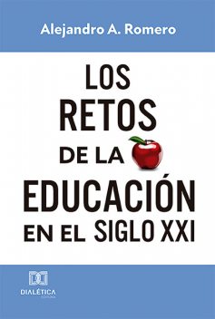 Los retos de la educación en el Siglo XXI, Alejandro Romero