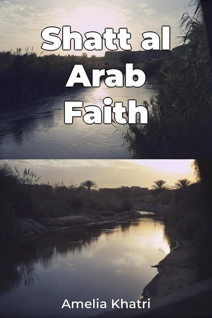 Shatt al Arab Faith, Amelia Khatri