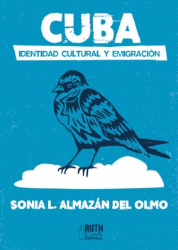 Cuba. Identidad cultural y emigración, Sonia Almazán del Olmo