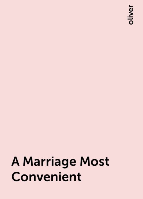 A Marriage Most Convenient, oliver