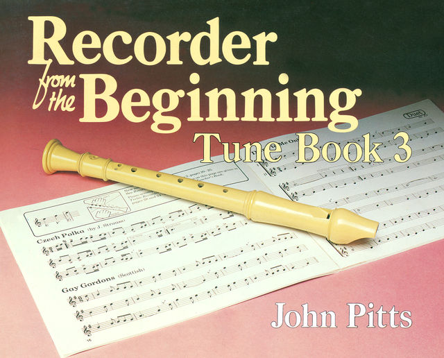 Recorder Tunes From The Beginning: Tune Book 3, John Pitts
