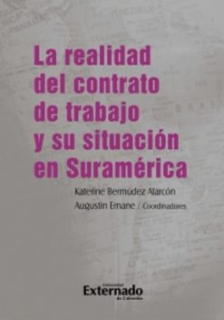 La realidad del contrato de trabajo y su situación en Suramérica, Alexandre Marín Fantuzi, Augustin Emane, Boza Guillermo Boza Pró, Javier Leonardo Garay, Jorge Mario Benítez Pinedo, Katerine Bermúdez Alarcón, Mariela Lucía Fernández, Mario Garmendia Arigón, María Cristina Gajardo Harboe