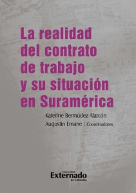 La realidad del contrato de trabajo y su situación en Suramérica, Alexandre Marín Fantuzi, Augustin Emane, Boza Guillermo Boza Pró, Javier Leonardo Garay, Jorge Mario Benítez Pinedo, Katerine Bermúdez Alarcón, Mariela Lucía Fernández, Mario Garmendia Arigón, María Cristina Gajardo Harboe