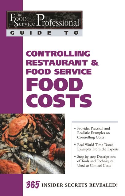 The Food Service Professional Guide to Controlling Restaurant & Food Service Food Costs, Douglas Brown