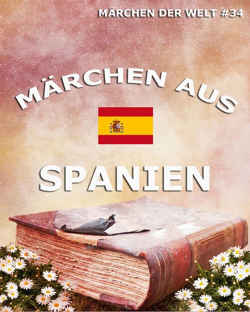 Märchen aus Spanien, Verschiedene Autoren