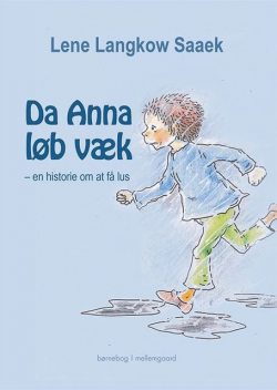 Da Anna løb væk – en historie om at få lus, Lene Langkow Saaek