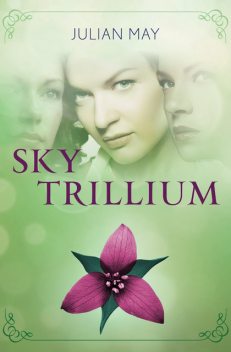 Sky Trillium, Julian May