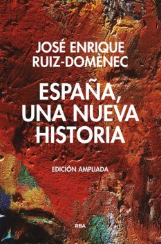 España, una nueva historia, José Enrique Ruiz-Domènec