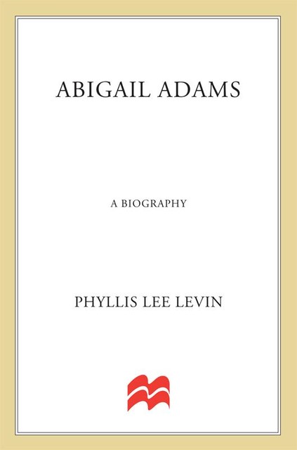 Abigail Adams, Phyllis Lee Levin
