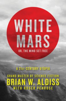 White Mars, Brian Aldiss, Roger Penrose
