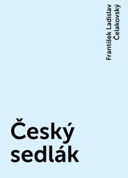 Český sedlák, František Ladislav Čelakovský