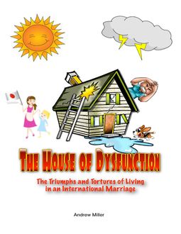 The House of Dysfunction: The Triumphs and Tortures of Living In an International Marriage, Andrew Miller