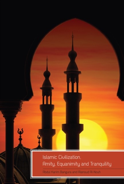 Islamic Civilization, Amity, Equanimity and Tranquility, Abdul Karim Bangura