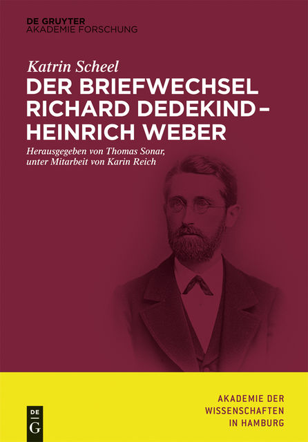 Der Der Briefwechsel Richard Dedekind – Heinrich Weber, Katrin Scheel