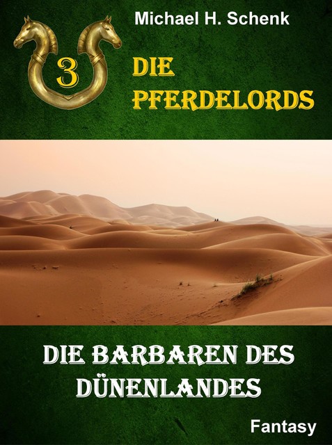 Die Pferdelords 03 – Die Barbaren des Dünenlandes, Michael Schenk