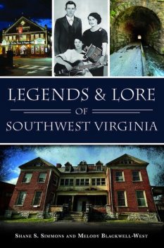 Legends & Lore of Southwest Virginia, Shane S. Simmons, Melody Blackwell-West