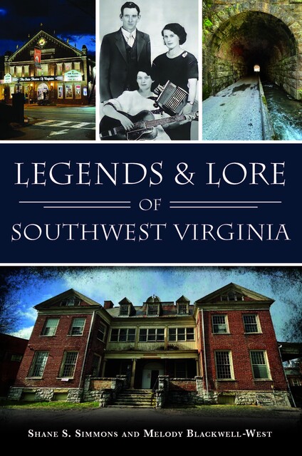 Legends & Lore of Southwest Virginia, Shane S. Simmons, Melody Blackwell-West