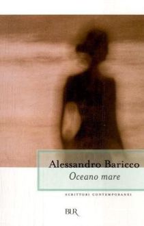 Oceano mare, Alessandro Baricco