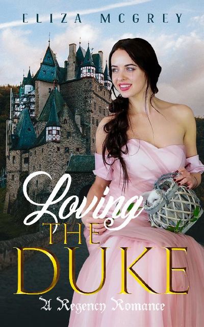 023 Giveaway Loving the Duke, Eliza McGrey