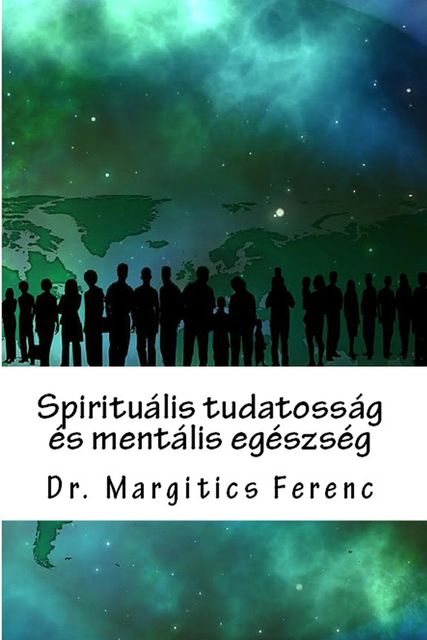Spirituális tudatosság és mentális egészség, Margitics Ferenc