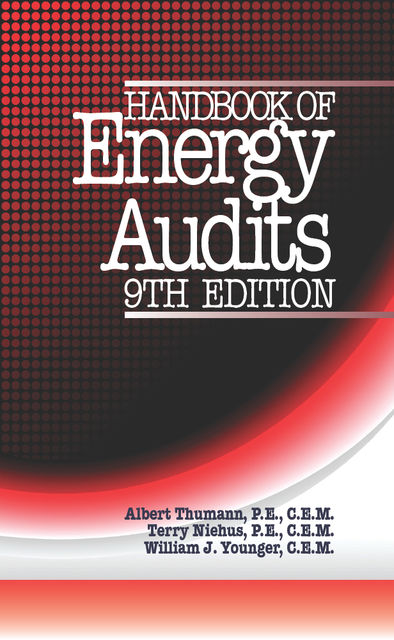 Handbook of Energy Audits, 9th Edition, C.E.M., Albert Thumann, P.E., Terry Niehus, William Younger