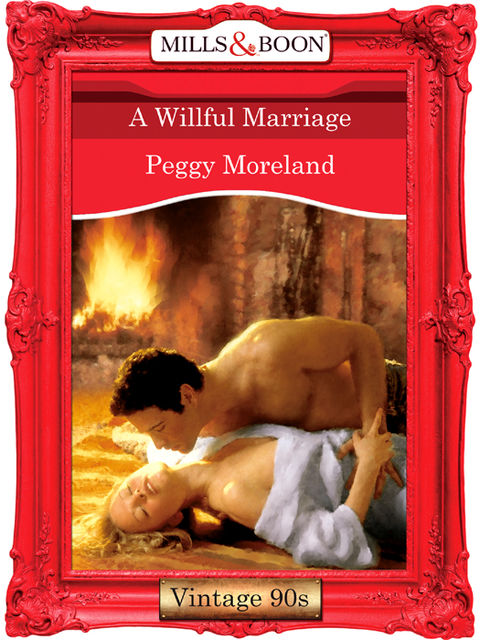 A Willful Marriage, Peggy Moreland