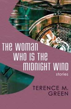 The Woman Who Is the Midnight Wind, Terence M Green