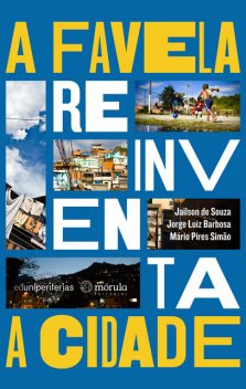 A favela reinventa a cidade, Jorge Luiz Barbosa, Jailson de Souza, Mário Pires Simão