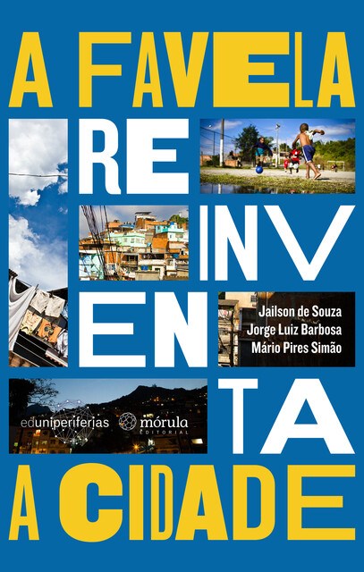 A favela reinventa a cidade, Jorge Luiz Barbosa, Jailson de Souza, Mário Pires Simão