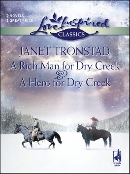 A Rich Man for Dry Creek & A Hero for Dry Creek, Janet Tronstad