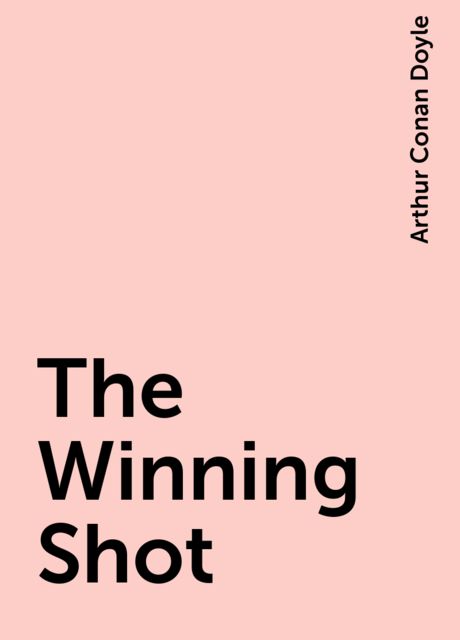 The Winning Shot, Arthur Conan Doyle